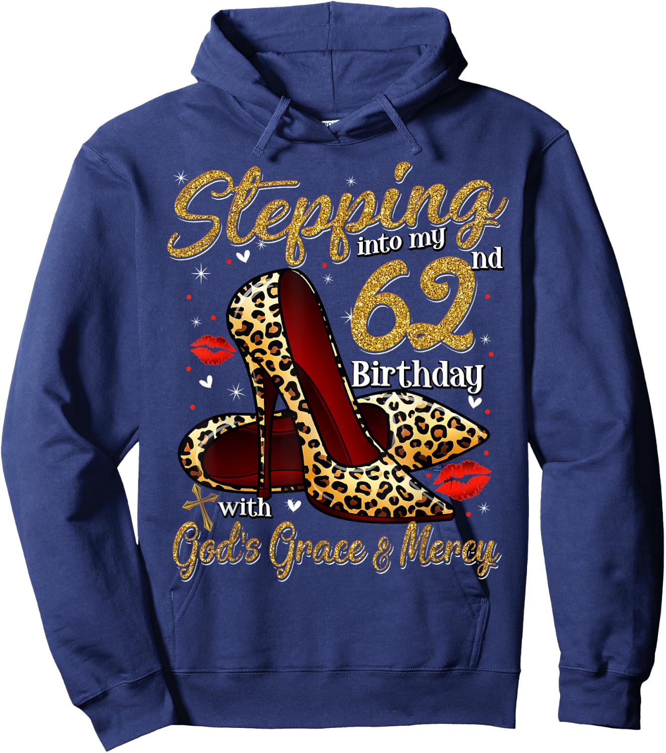 High Heels Stepping Into My 62nd Birthday 62 and Fabulous Hoodie - Hoodie | Navy