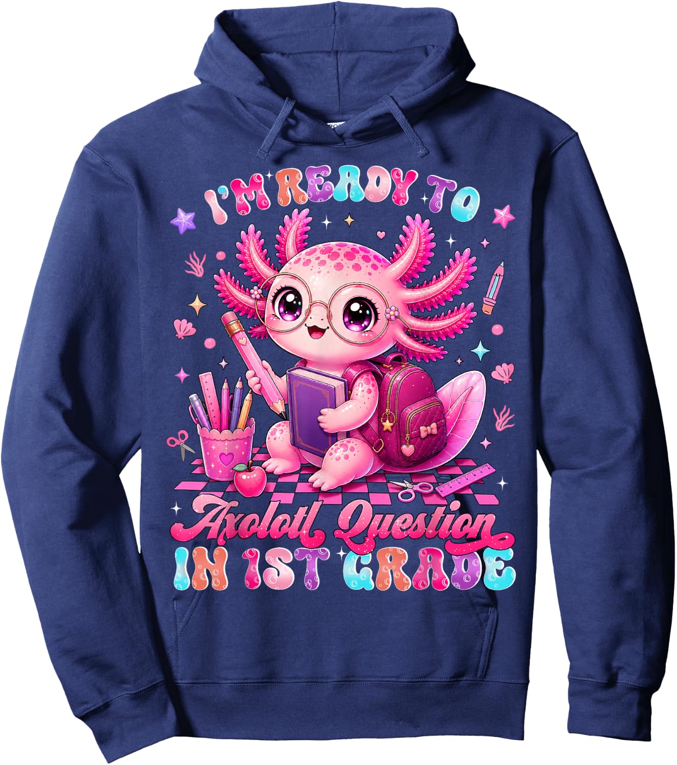 Back to School Im Ready to Axolotl Questions 1st Grade Hoodie - Hoodie | Navy