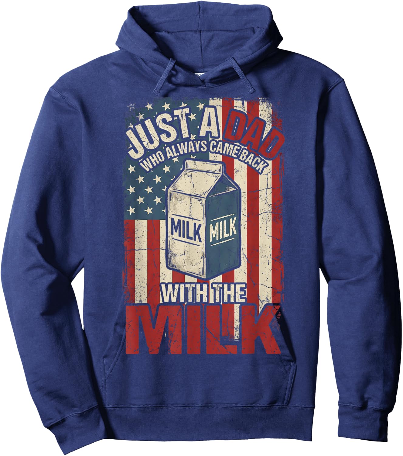 Just A Dad Who Always Came Back with The Milk American Flag Hoodie - Hoodie | Navy