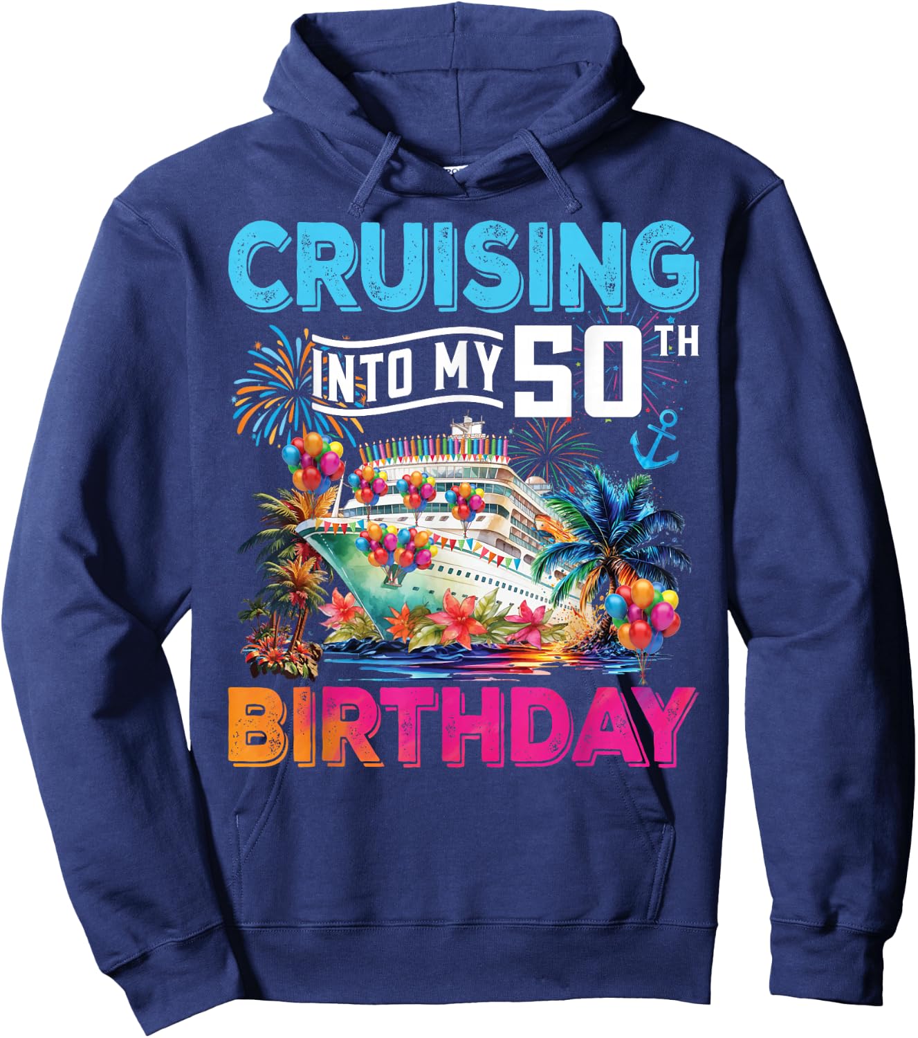 Cruising Into My 50th Birthday Trip Vacation Cruise Birthday Hoodie - Hoodie | Navy