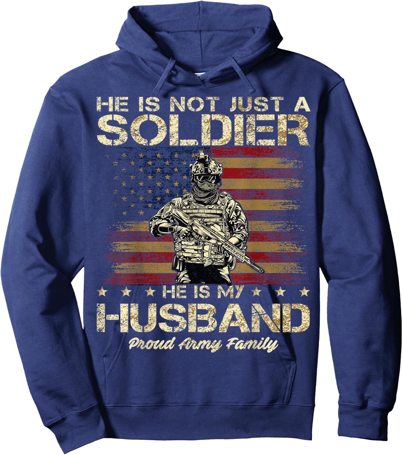 Proud Army Family He Is Not Just A Soldier He Is My Husband Hoodie - Hoodie | Navy