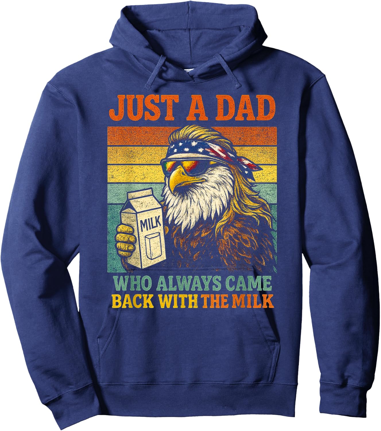 Bald Eagle Just A Dad Who Always Came Back with The Milk Hoodie - Hoodie | Navy