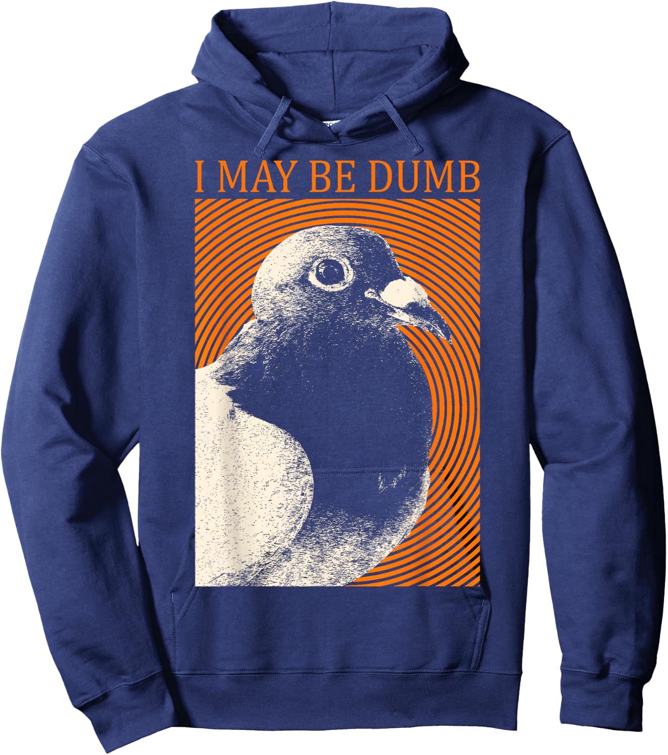 I May Be Dumb Pigeon I May Be Dumb Pigeon Hoodie - Hoodie | Navy