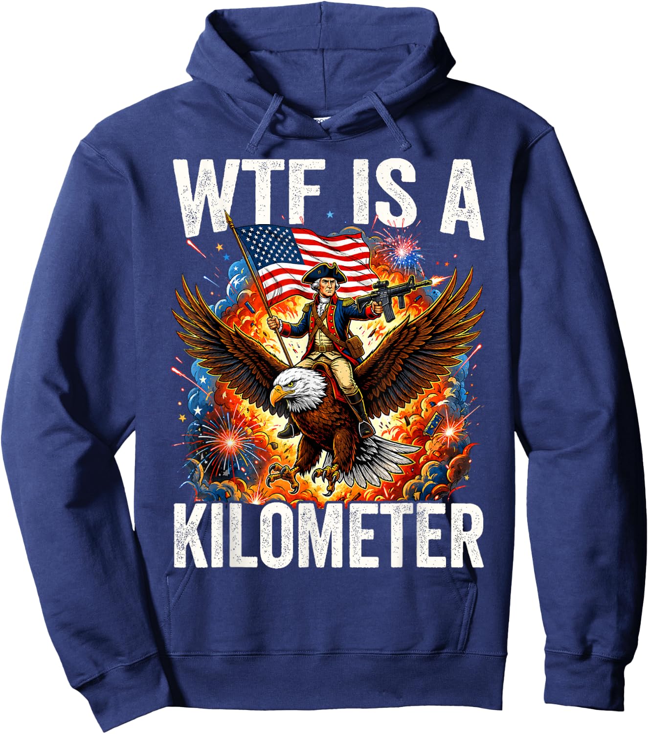 Washington WTF is A Kilometer 4th of July Humor Men Women Hoodie - Hoodie | Navy