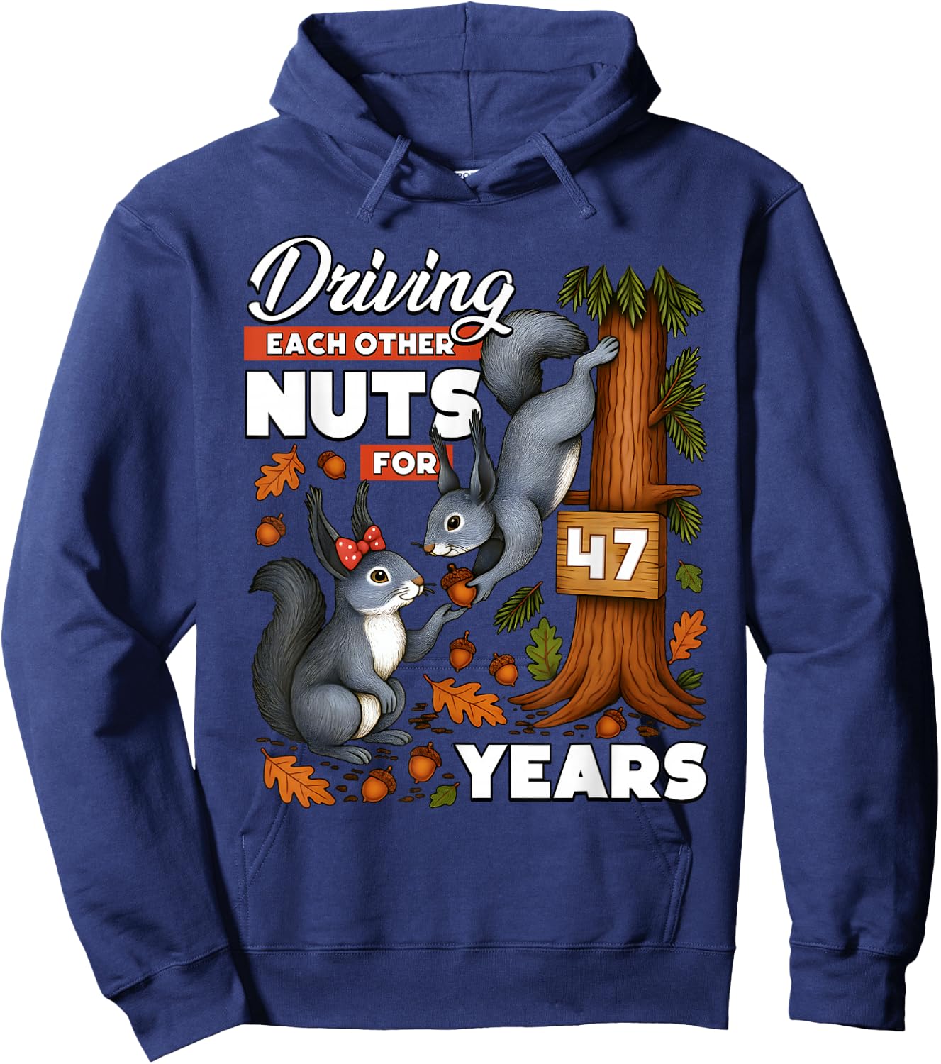 Driving Each Other Nuts for 47 Years Wedding Anniversary Hoodie - Hoodie | Navy