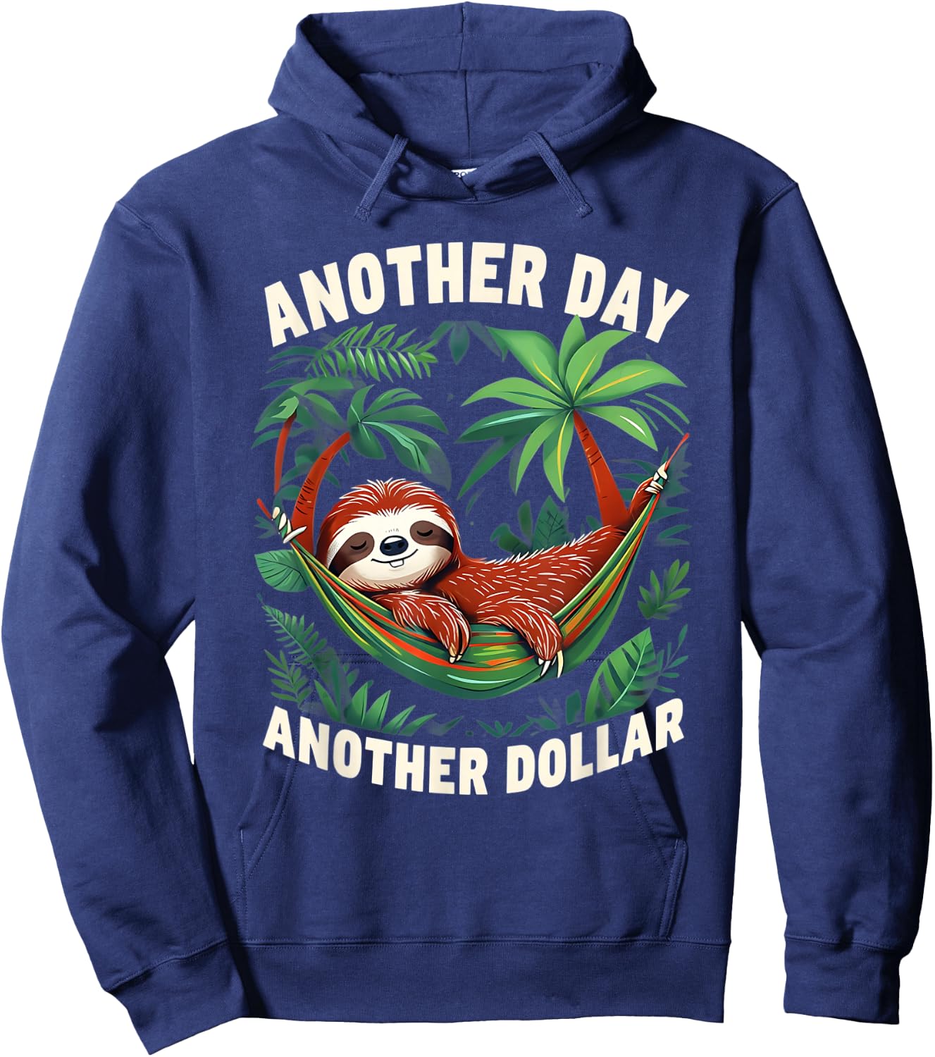 Funny Sloth Retired Work Joke Another Day Another Dollar Hoodie - Hoodie | Navy