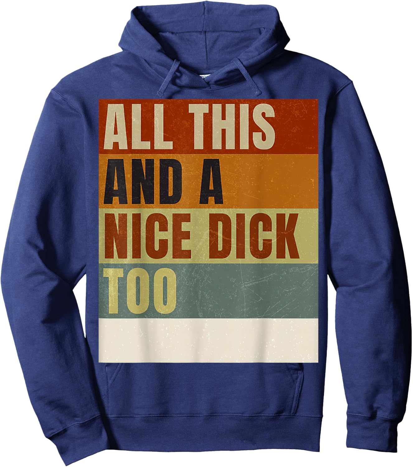Vintage Offensive Offensive All This and a nice dick too Hoodie - Hoodie | Navy