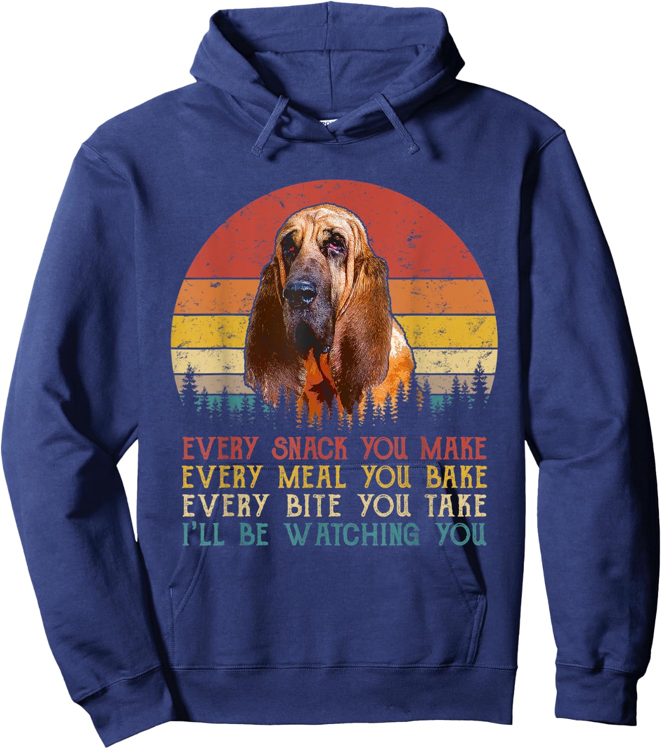 Every Snack You Make Dog Shirt Funny Dog Lover Bloodhound Hoodie - Hoodie | Navy