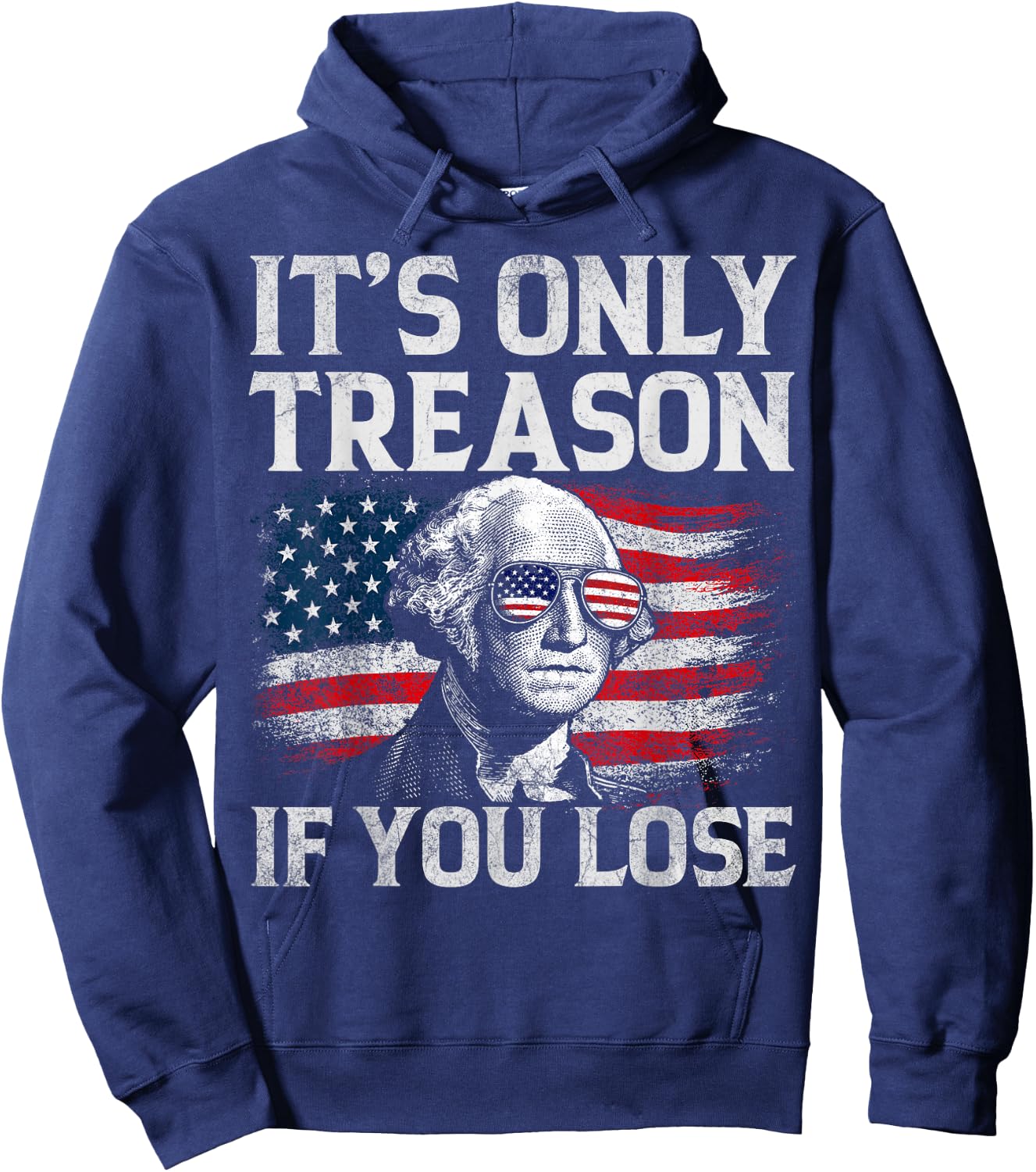 It's Only Treason If You Lose George Washington 4th of July Hoodie - Hoodie | Navy
