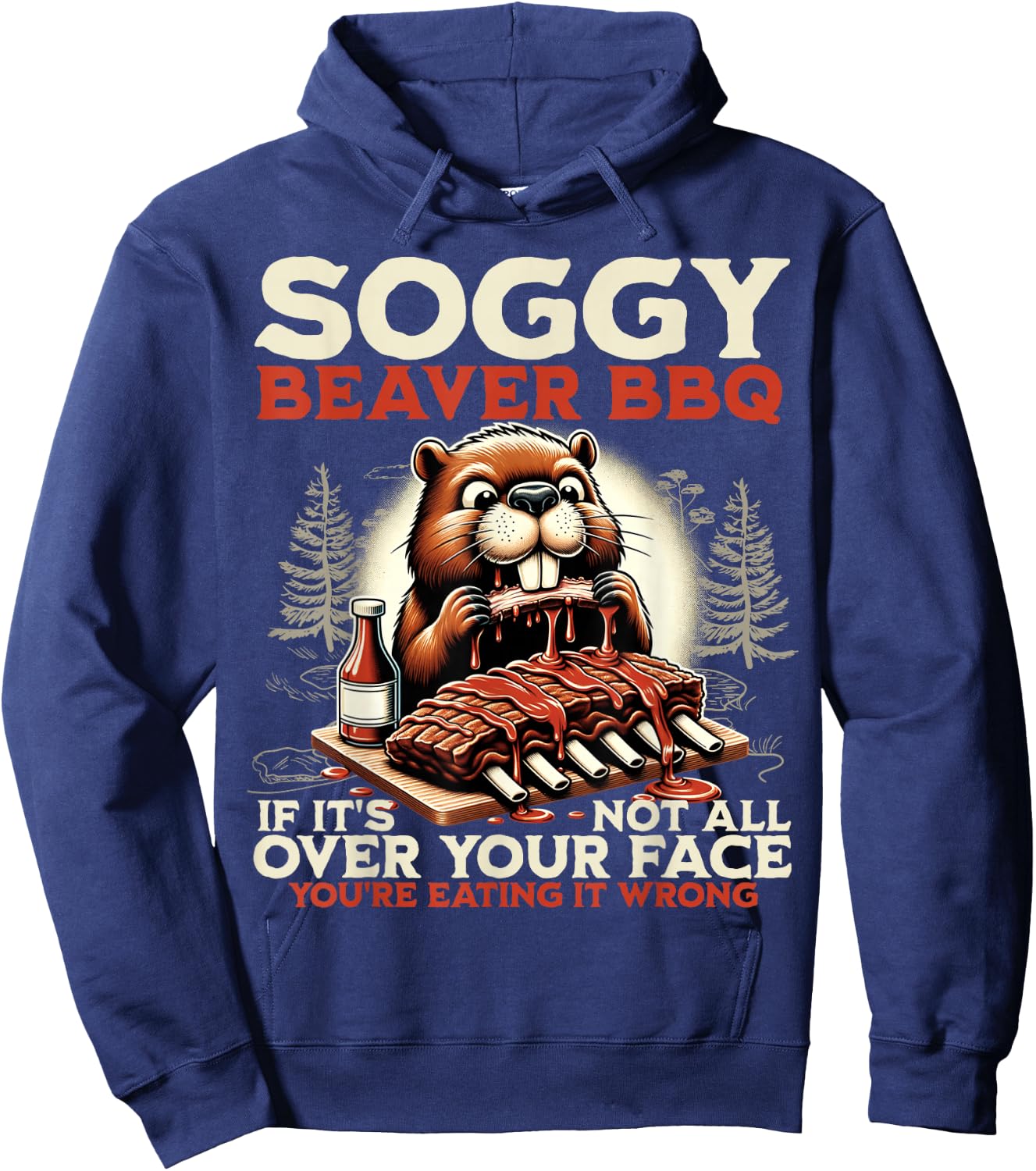 Soggy Beaver BBQ If It's Not All Over Your Face Beaver Men Hoodie - Hoodie | Navy