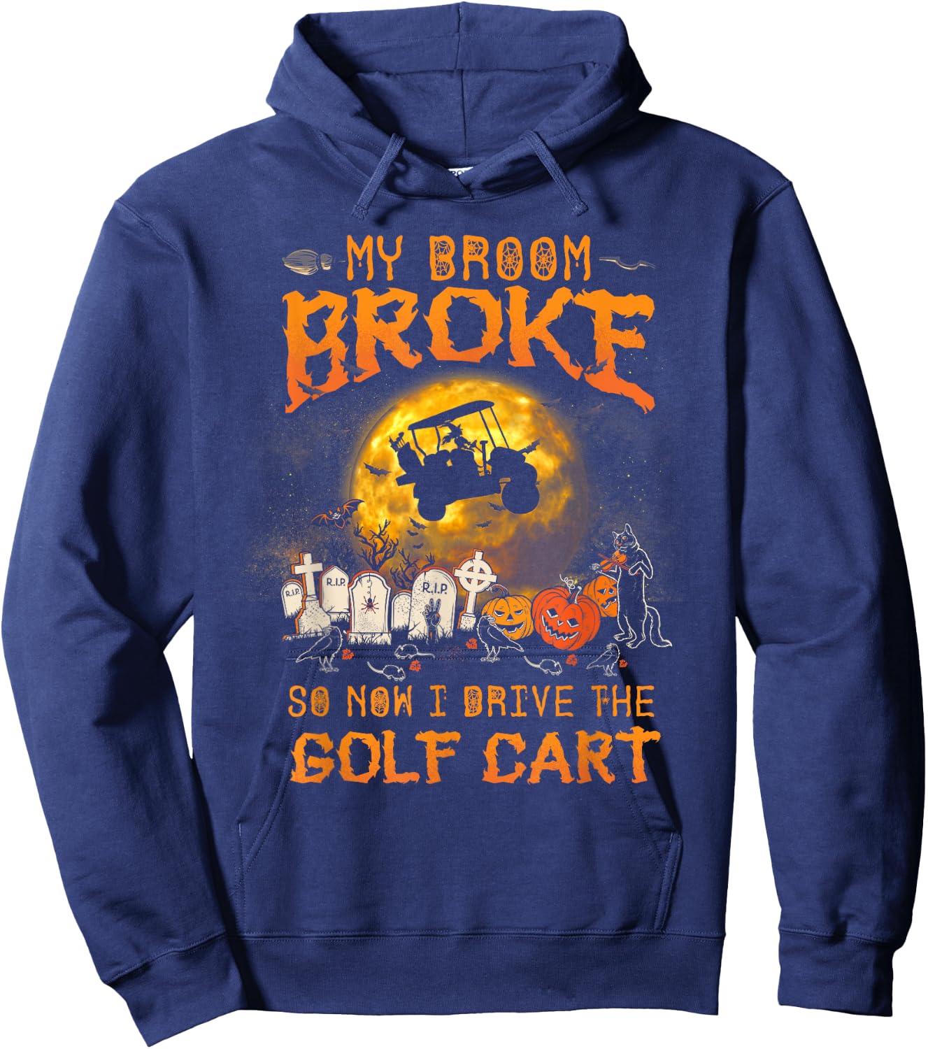 Halloween My Broom Broke So Now I Drive A Golf Cart Hoodie - Hoodie | Navy