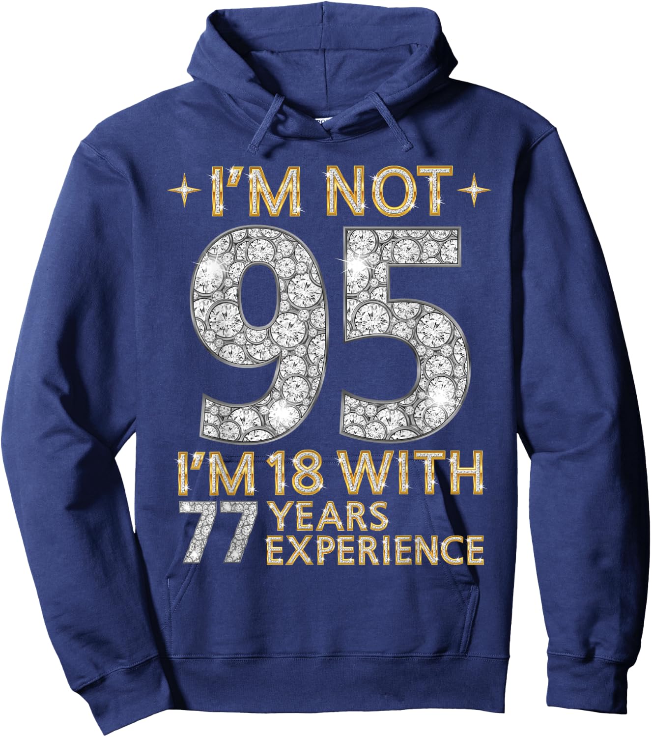 I'm Not 95 I'm 18 with 77 Years Experience Funny 95th b-day Hoodie - Hoodie | Navy