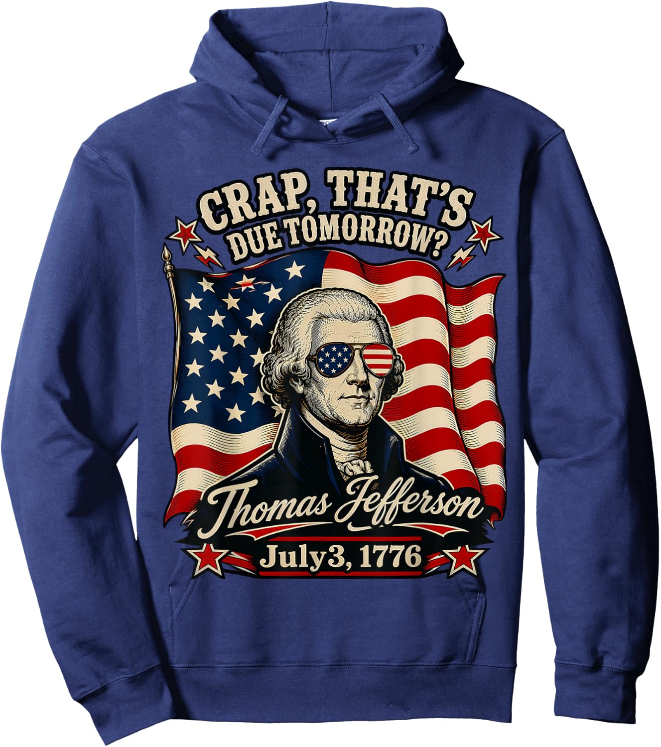 Crap That's Due Tomorrow Thomas Jefferson July 3 1776 Hoodie - Hoodie | Navy