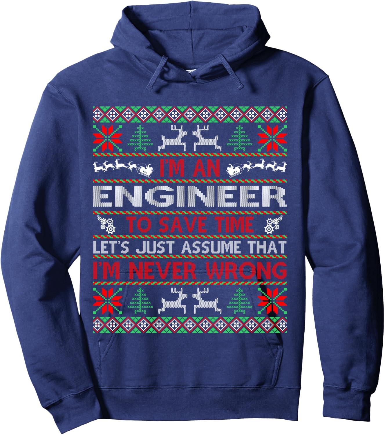 Engineer Save Time Never Wrong Christmas Ugly Sweater Shirt Hoodie - Hoodie | Navy