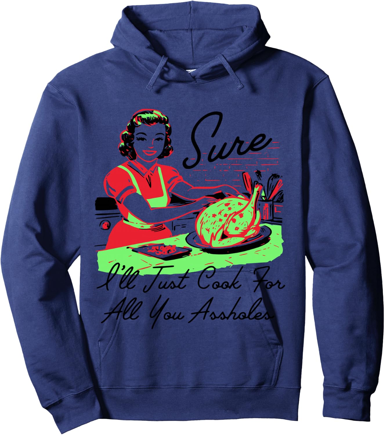 Sure I'll Just Cook For All You Assholes Retro Christmas Hoodie - Hoodie | Navy
