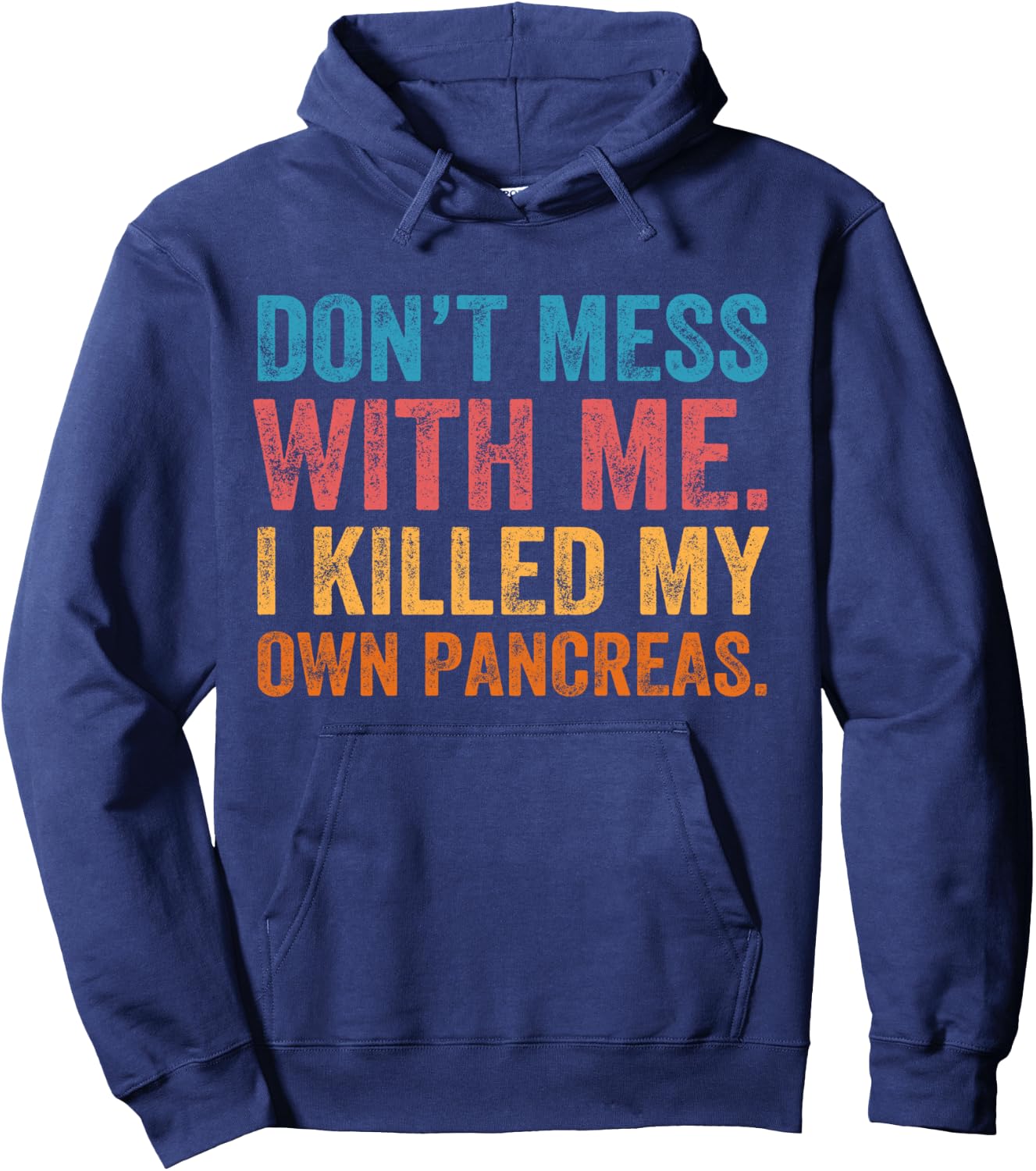Don't Mess With-me I Killed My Own Pancreas Funny Quote T1D Hoodie - Hoodie | Navy