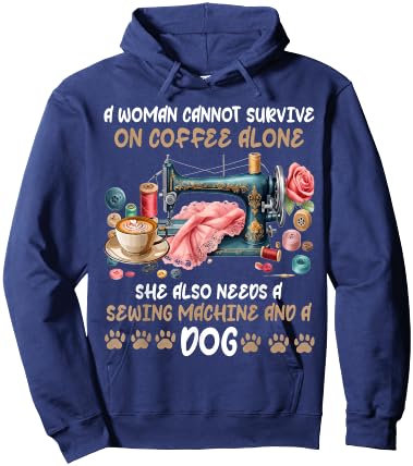 A Woman Cannot Survive On Coffee Alone A Sewing And A Dog Hoodie - Hoodie | Navy