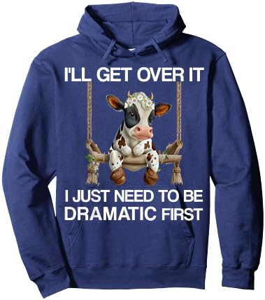 I'll Get Over It I Just Need to be Dramatic Funny Cow Heifer Hoodie - Hoodie | Navy