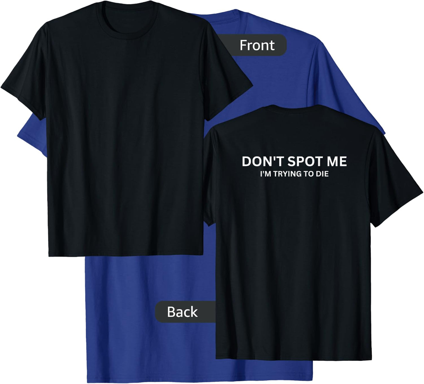 "Don't Spot Me, I'm Trying to Die" - Gym Fit -Design On Back T-Shirt - T-Shirt | Royal
