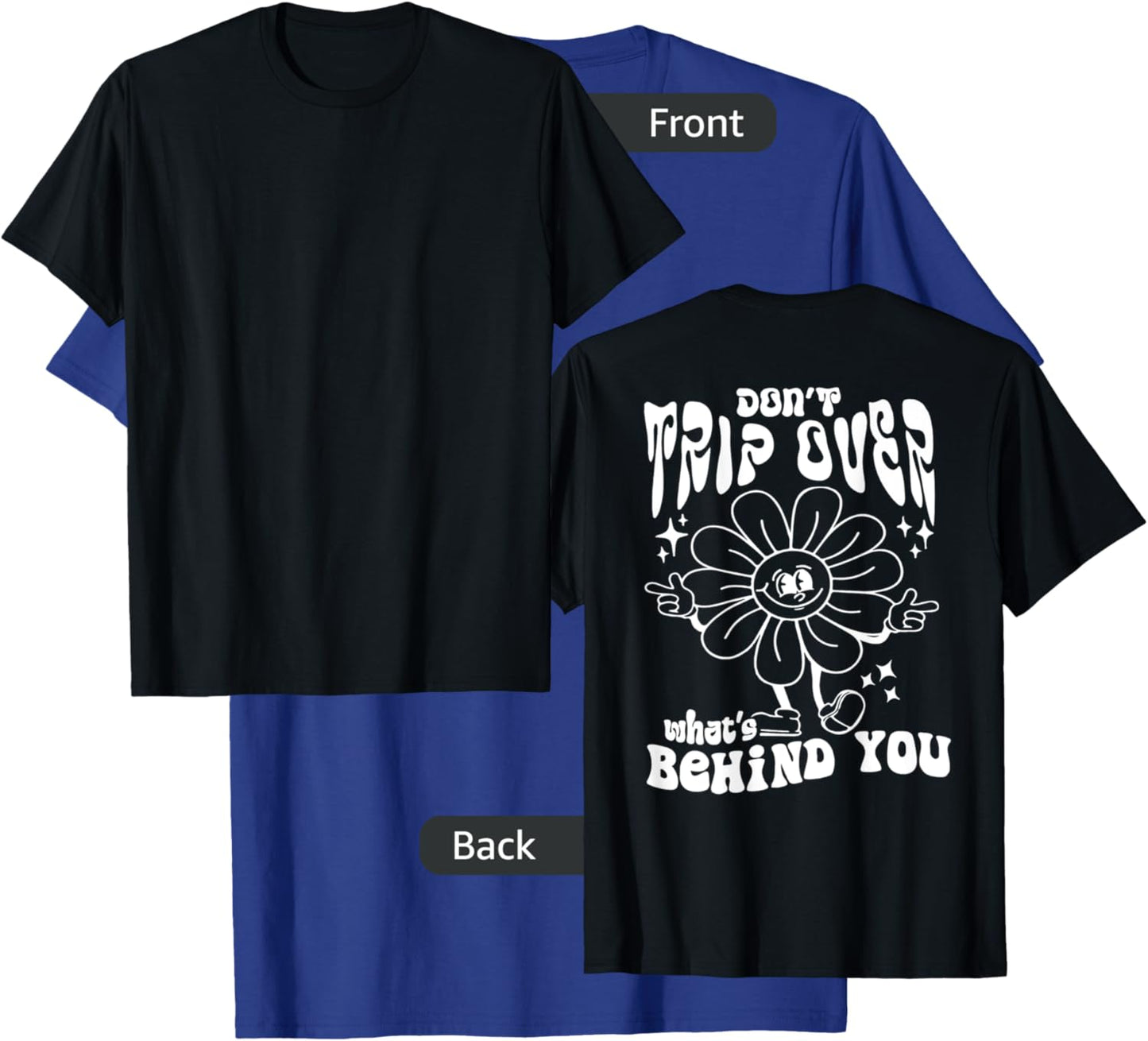 Don't trip over what's behind you T-Shirt - T-Shirt | Royal