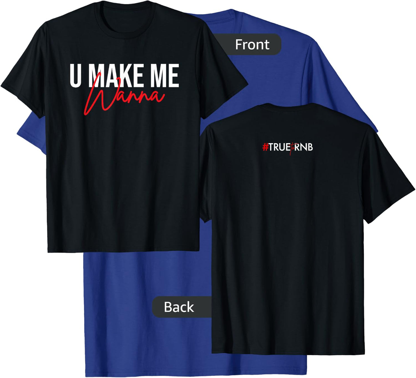 U make me wanna T-Shirt - T-Shirt | Royal