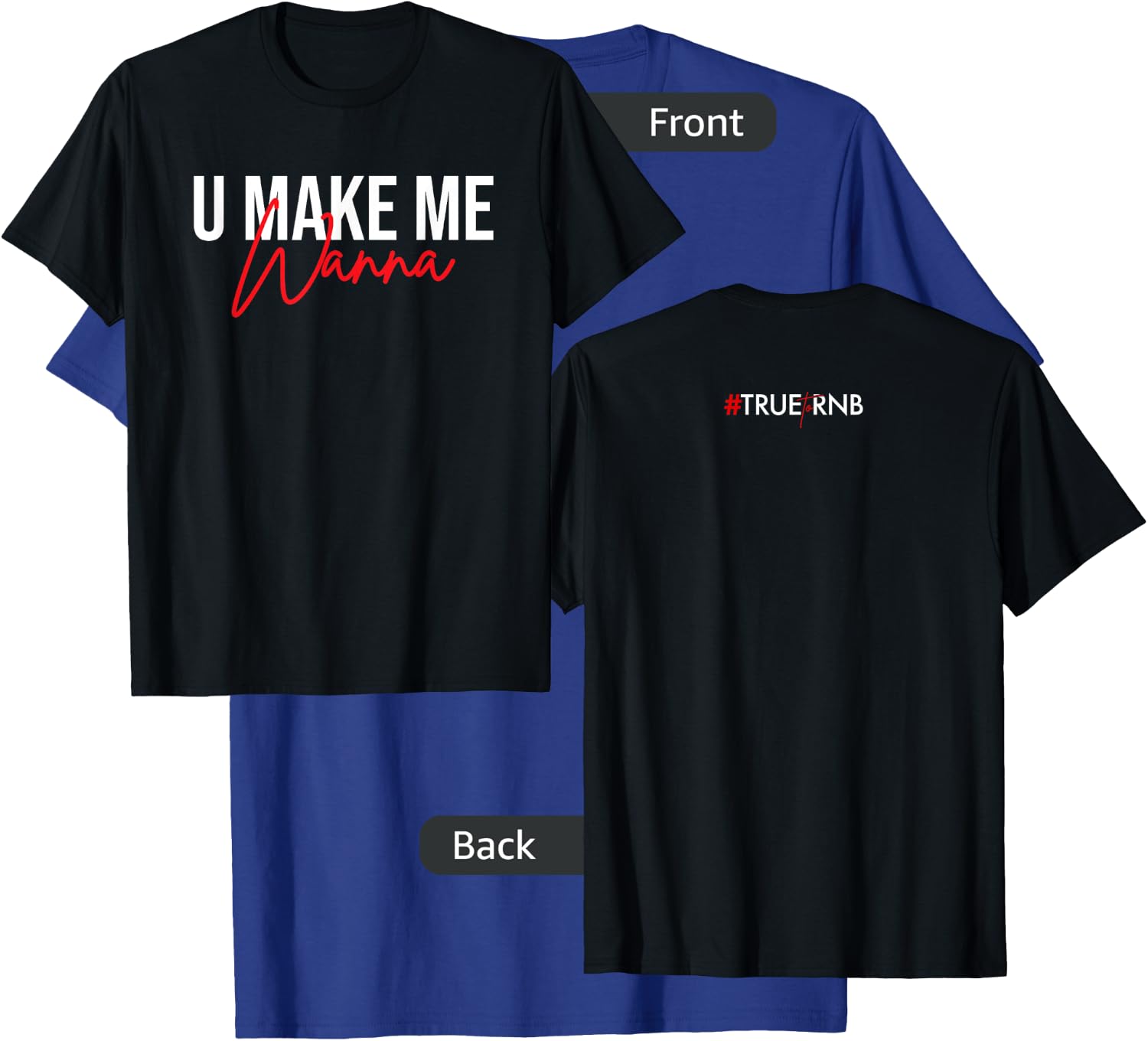 U make me wanna T-Shirt - T-Shirt | Royal