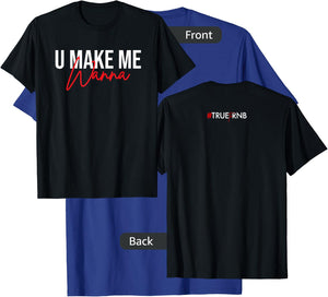 U make me wanna T-Shirt - T-Shirt | Royal