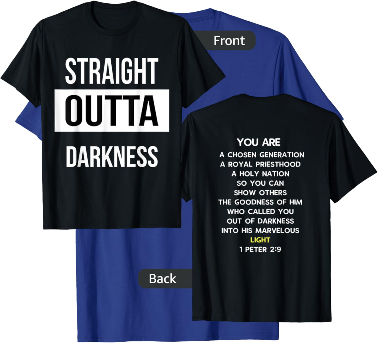 Straight Outta Darkness Shirt 1 Peter 2 9 - verse on back T-Shirt - T-Shirt | Royal