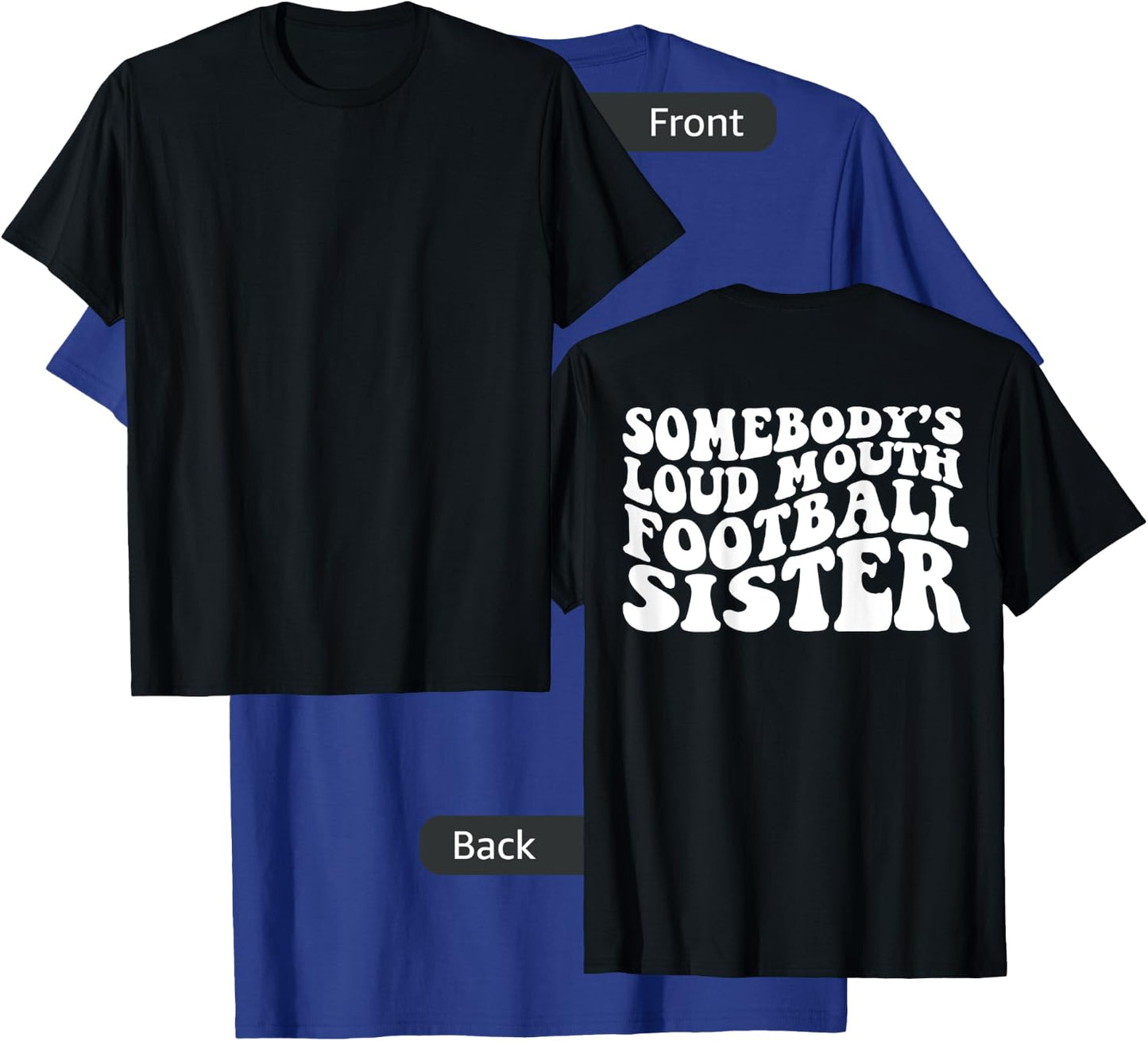 Somebody's loud mouth football sister T-Shirt - T-Shirt | Royal