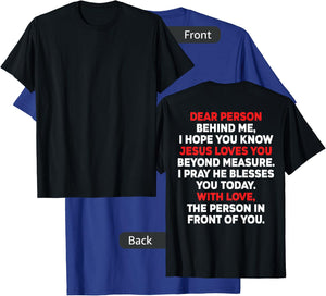 Dear Person Behind me I Hope You Know Jesus Loves You (back) T-Shirt - T-Shirt | Royal