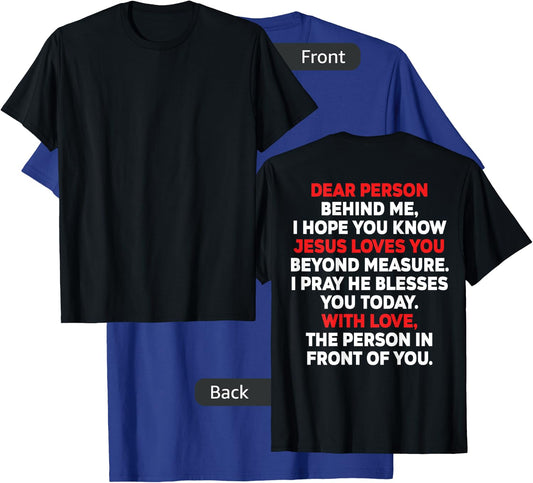 Dear Person Behind me I Hope You Know Jesus Loves You (back) T-Shirt - T-Shirt | Royal