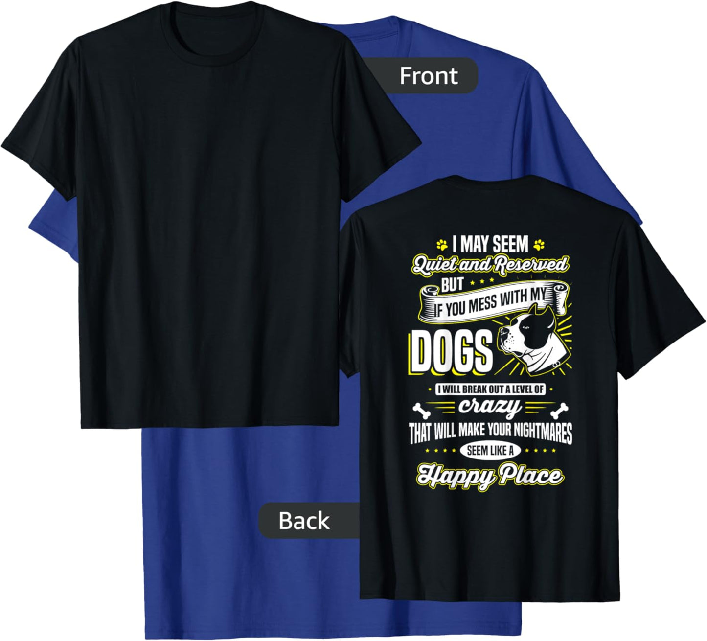 I May Seem Quiet... but ... If you mess with my dogs T-Shirt - T-Shirt | Royal