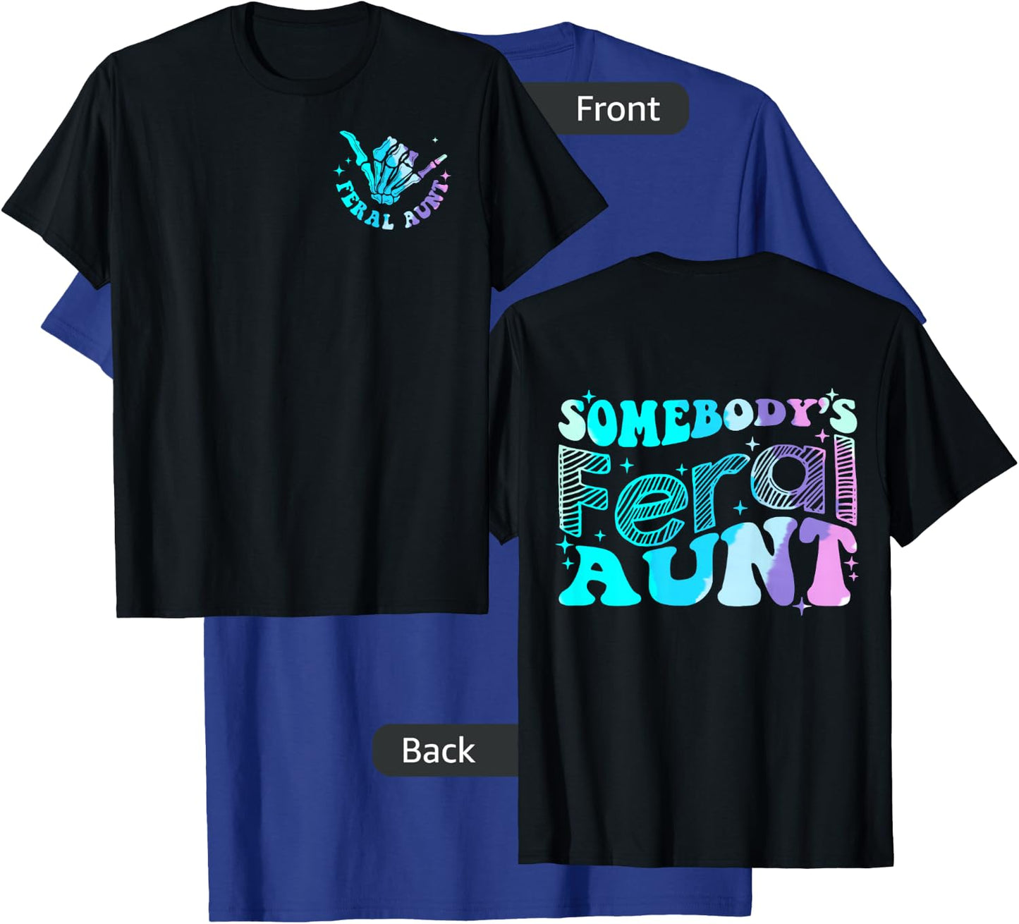 Funny Somebody's Feral Aunt Auntie - Two Sided T-Shirt - T-Shirt | Royal