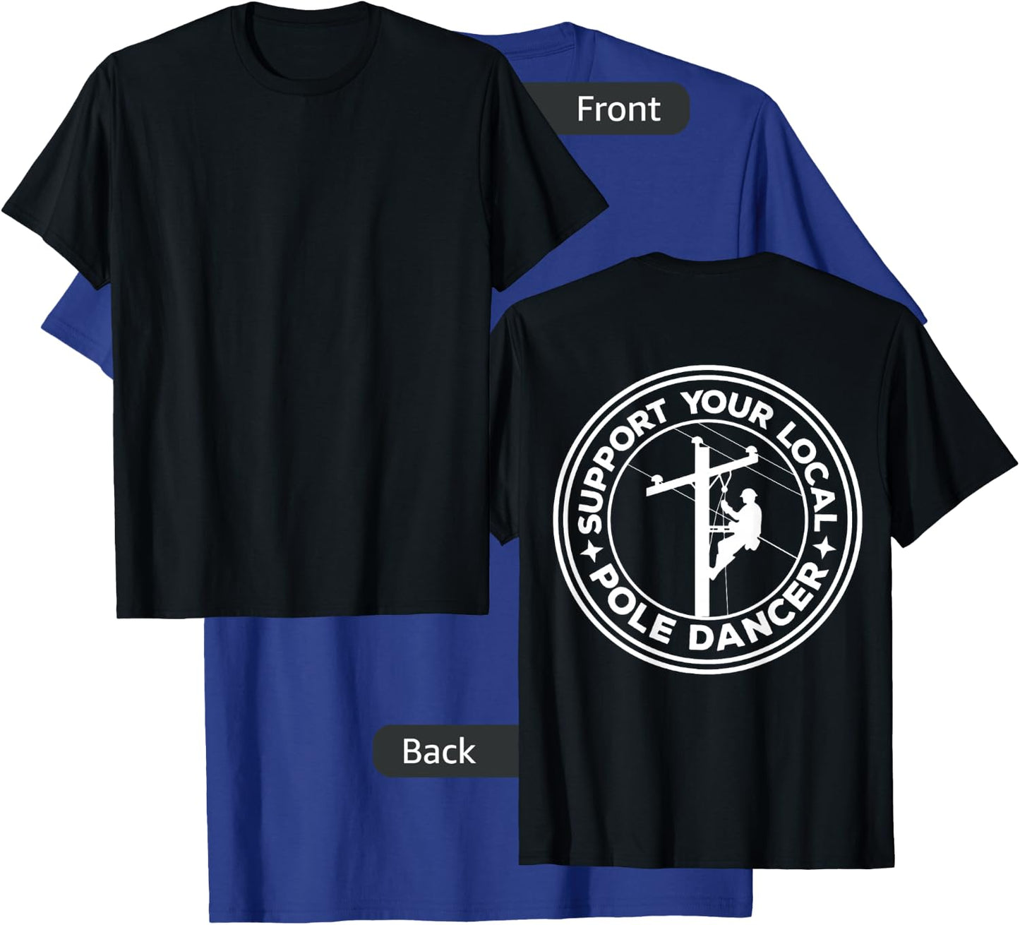 Support your local pole dancer lineman on back T-Shirt - T-Shirt | Royal