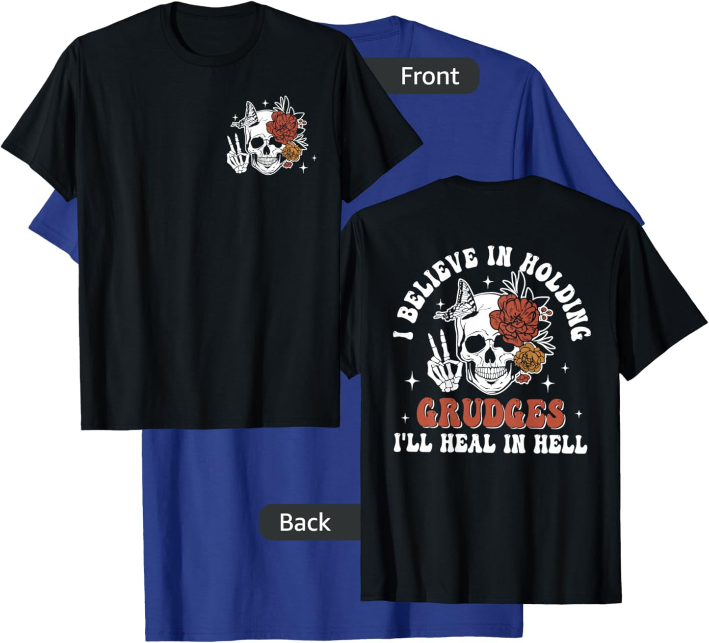 Double Sided I Believe In Holding Grudges I'll Heal In Hell T-Shirt - T-Shirt | Royal