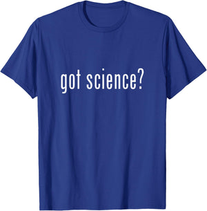 Got Science? T-Shirt - T-Shirt | Royal