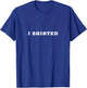 I Shirted T-Shirt - T-Shirt | Royal