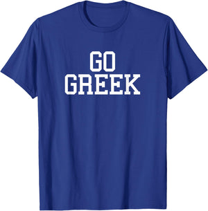 GO GREEK - Funny College Pride Fraternity Sorority Shirt T-Shirt - T-Shirt | Royal