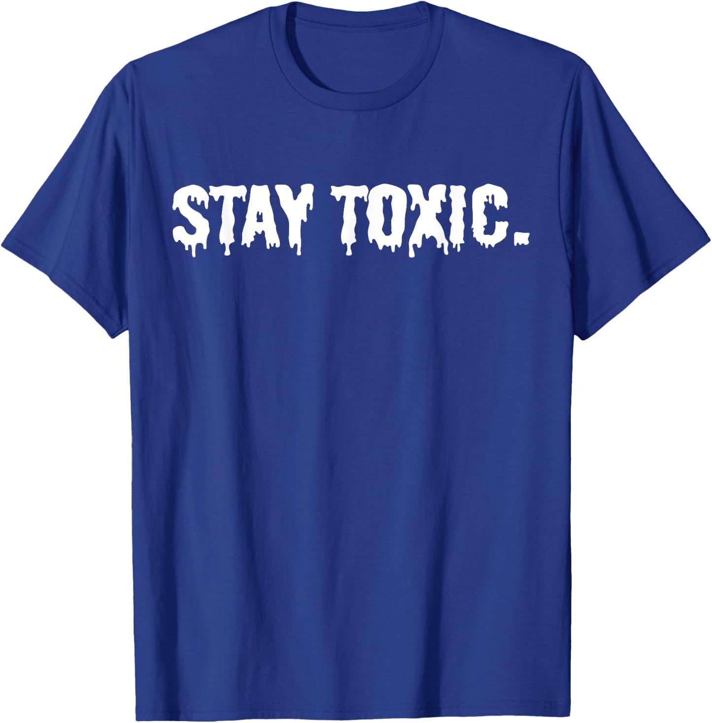 Stay Toxic T-Shirt - T-Shirt | Royal