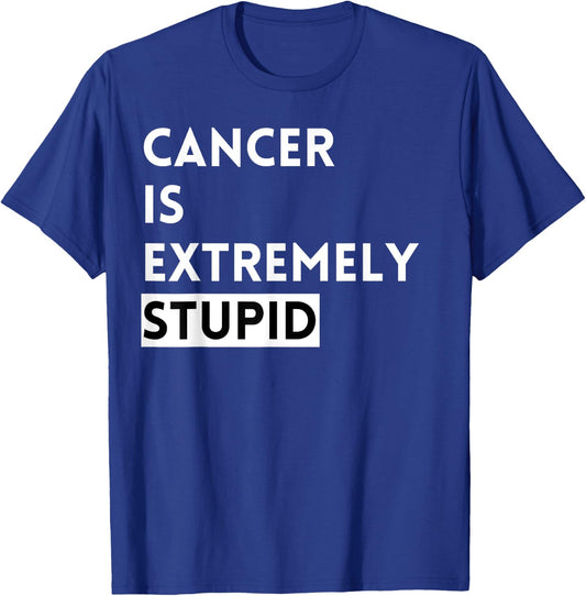 Cancer is Extremely Stupid T-Shirt - T-Shirt | Royal