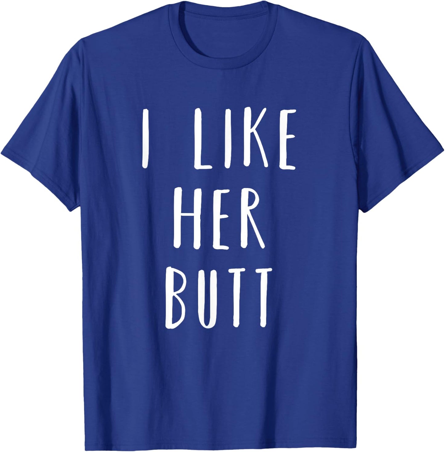 Matching Set: I Like Her Butt Compliment Couples T-Shirt - T-Shirt | Royal