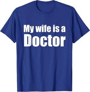 Funny My wife is a Doctor shirt for Husband T-Shirt - T-Shirt | Royal
