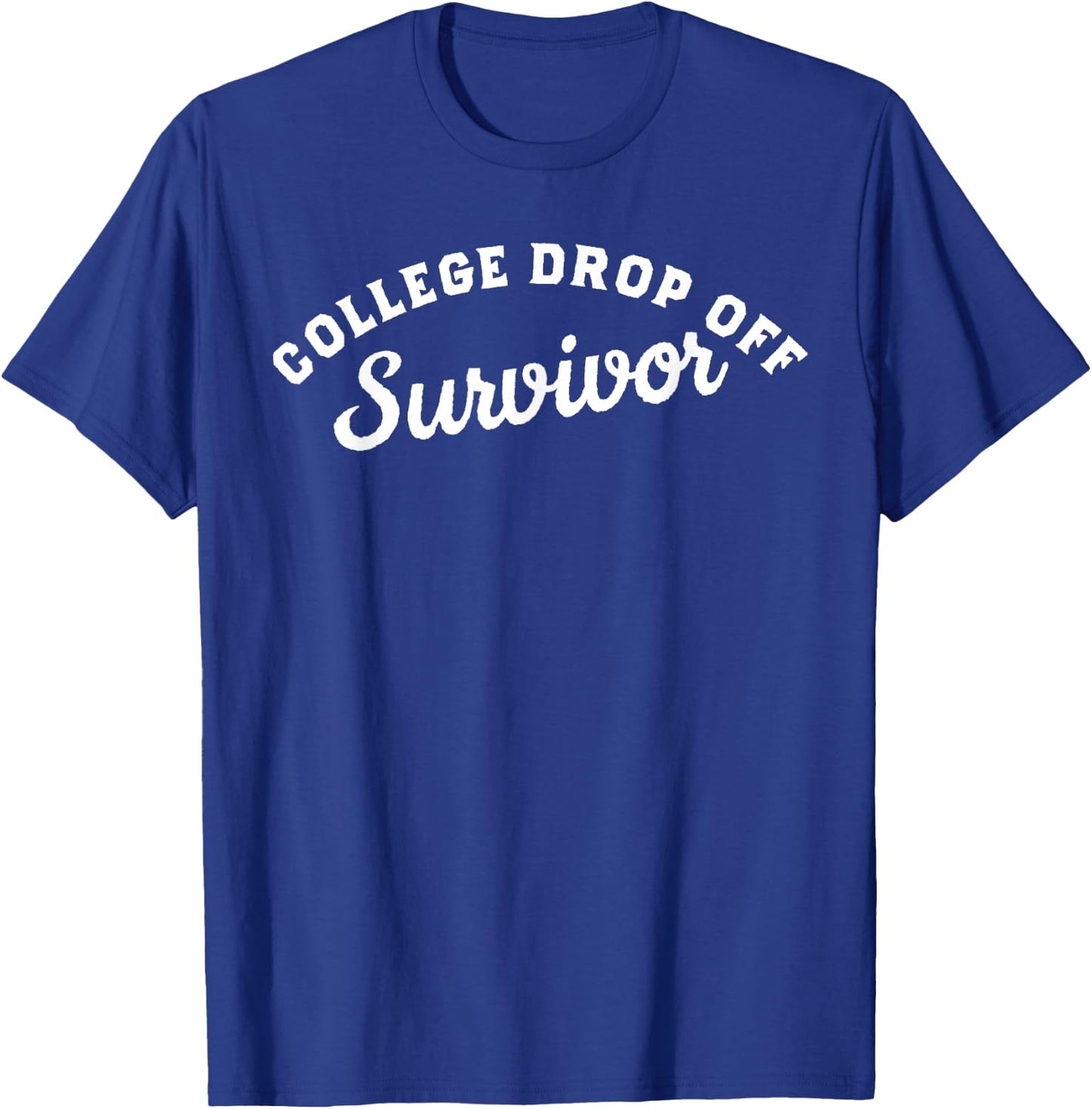 College Drop Off Survivor College Mom Shirt College Dad T-Shirt - T-Shirt | Royal
