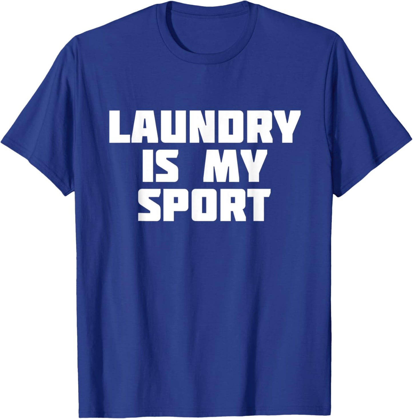 Laundry Is My Sport | Funny Housework T-Shirt - T-Shirt | Royal