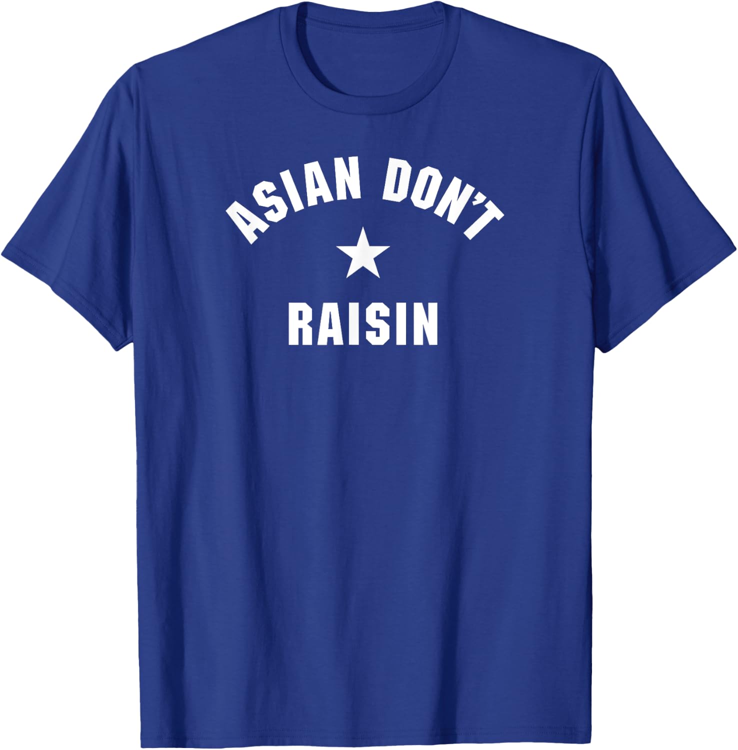 Asian Don’t Raisin T-Shirt - T-Shirt | Royal
