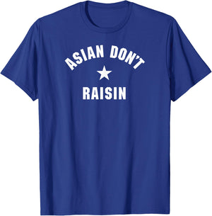 Asian Don’t Raisin T-Shirt - T-Shirt | Royal