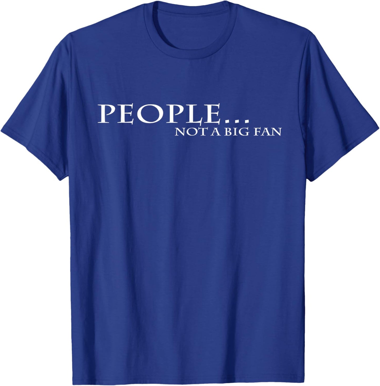 Funny People Not a Big Fan Introvert Tess Shirts T-Shirt - T-Shirt | Royal