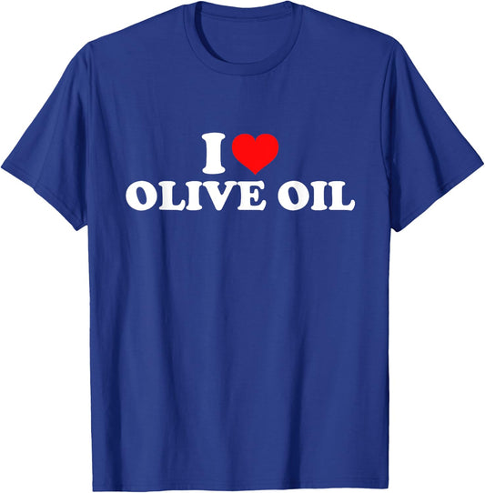 I Love Olive Oil T-Shirt - T-Shirt | Royal