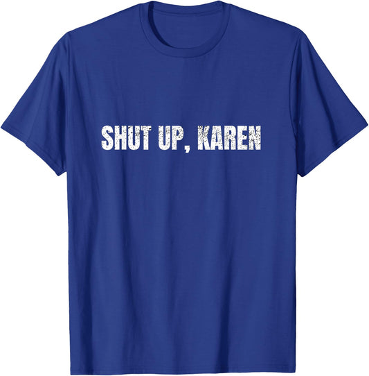 Trendy Teen Gen Z Shut Up Karen Distressed Meme Gift T-Shirt - T-Shirt | Royal