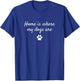 Home Is Where My Dogs Are T-Shirt - T-Shirt | Royal